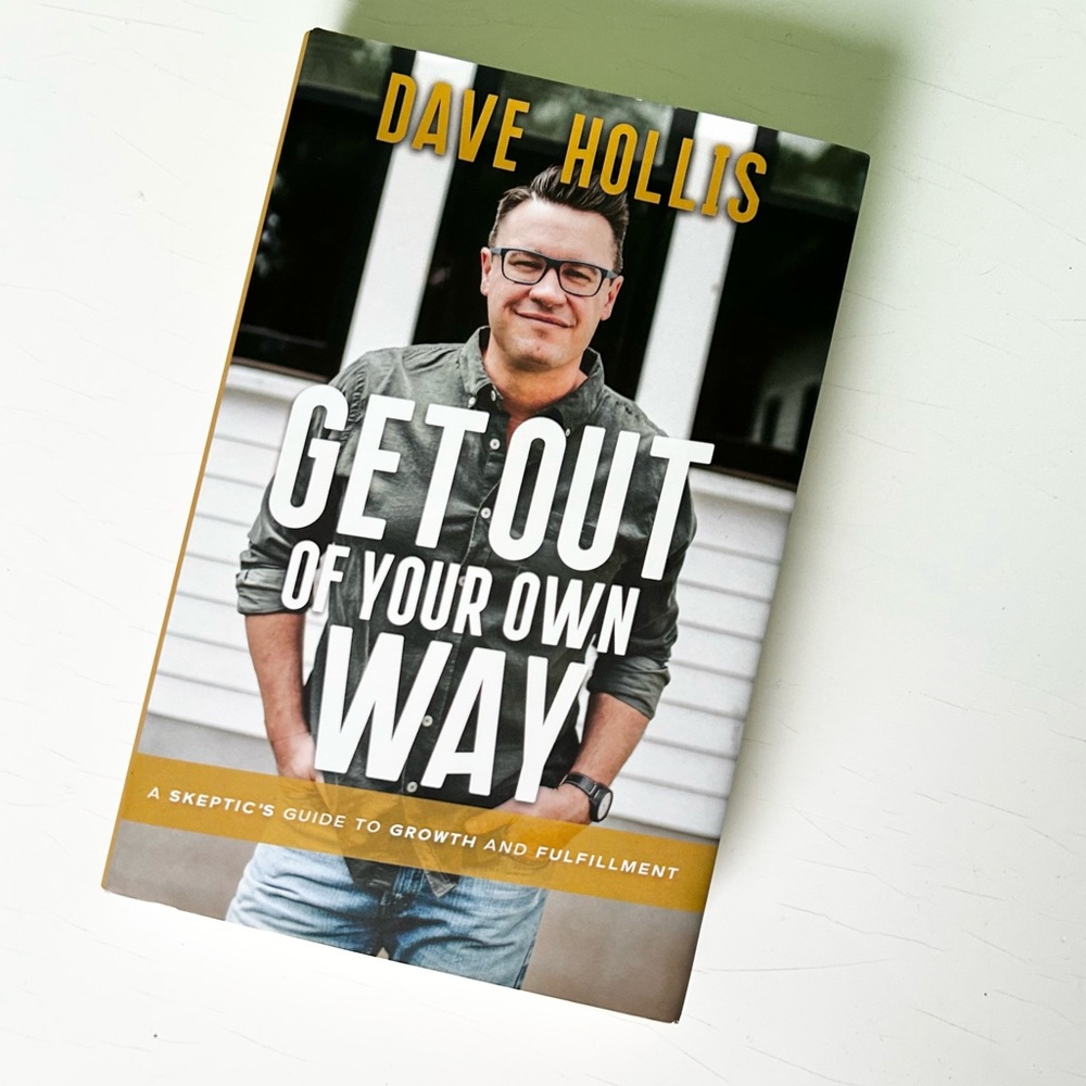 Dave Hollis Get Out of Your Own Way HardCover Book